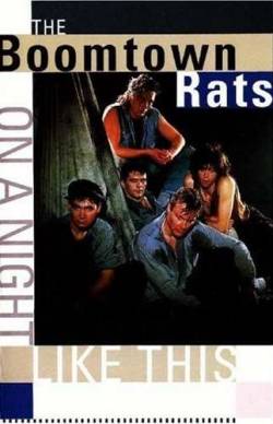 The Boomtown Rats : On a Night Like This